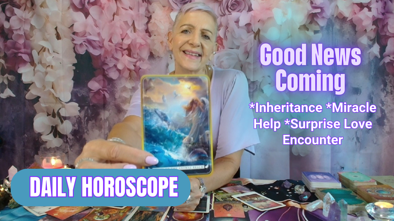 Good News Coming…*Inheritance *Miracle Help *Surprise Love Encounter