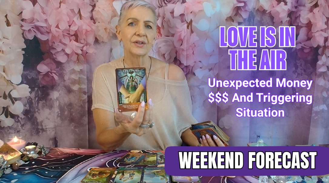 WEEKEND FORECAST : Love, Luck, and Lessons