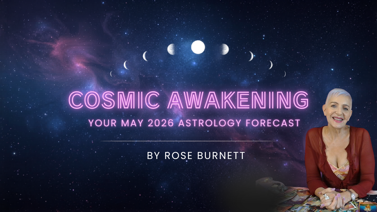 May 2026 Astrology Forecast by Psychic Medium, Rose Burnett at The Rose Burnett Show